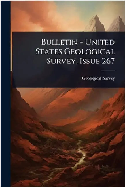 Bulletin - United States Geological Survey, Issue 267 by US Geological Survey Library