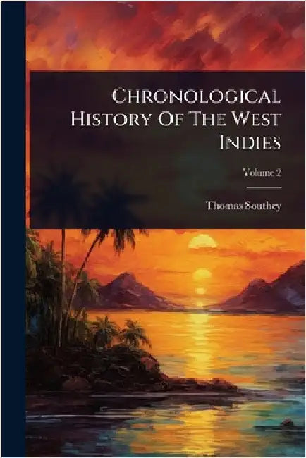 Chronological History Of The West Indies by Southey, Thomas