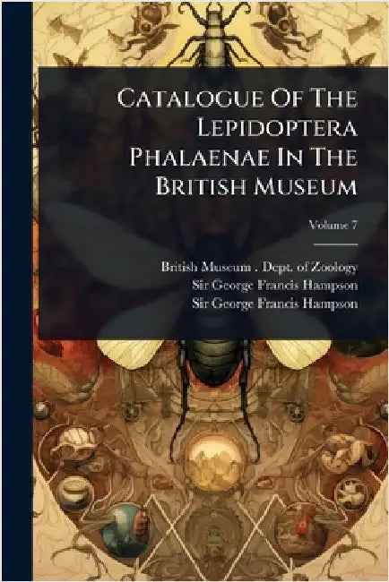 Catalogue Of The Lepidoptera Phalaenae In The British Museum by British Museum (Natural History) Dep