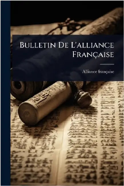 Bulletin De L'alliance Française by Française, Alliance