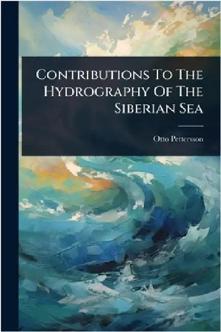 Contributions To The Hydrography Of The Siberian Sea by Pettersson, Otto