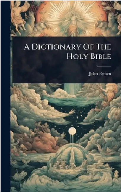 A Dictionary Of The Holy Bible by Brown, John