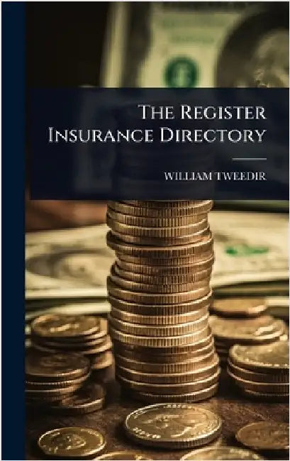 The Register Insurance Directory by Tweedir, William