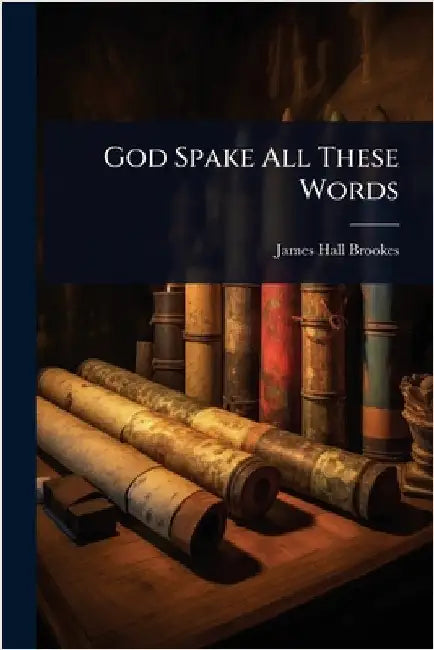 God Spake All These Words by Brookes, James Hall