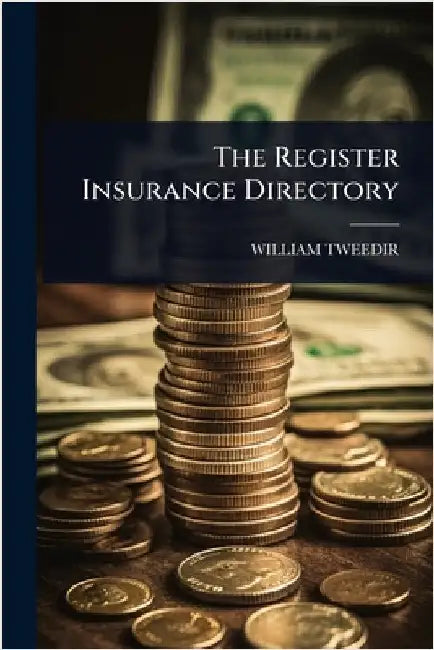 The Register Insurance Directory by Tweedir, William
