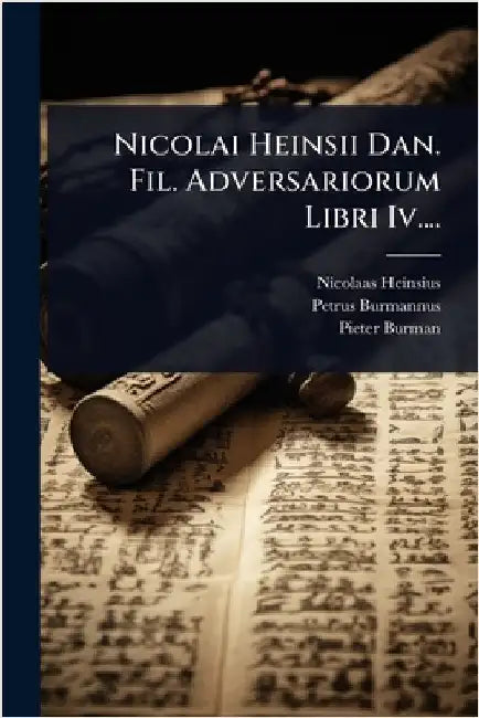 Nicolai Heinsii Dan. Fil. Adversariorum Libri Iv.... by Heinsius, Nicolaas