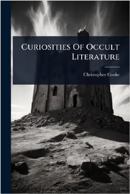 Curiosities Of Occult Literature by Cooke, Christopher