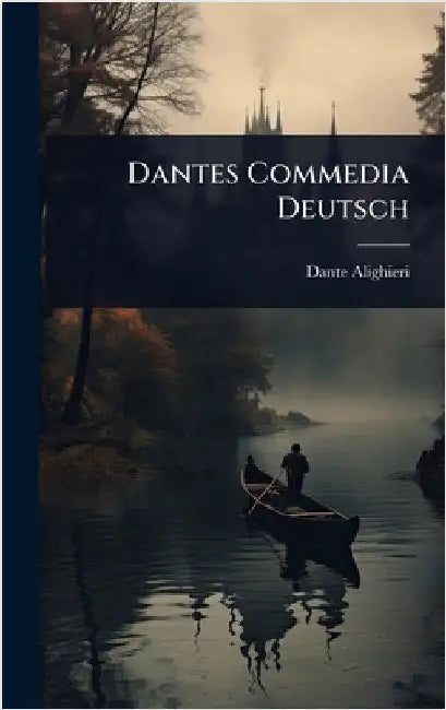 Dantes Commedia Deutsch by Alighieri, Dante