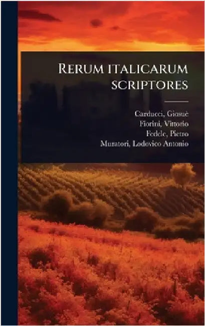 Rerum italicarum scriptores by 1835-1907, Carducci Giosuè