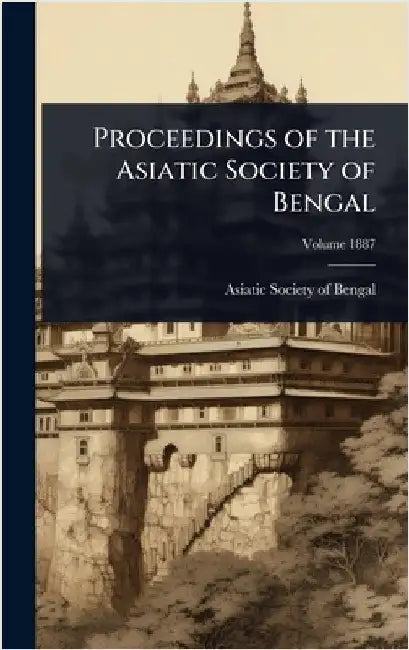 Proceedings of the Asiatic Society of Bengal by Asiatic Society of Bengal