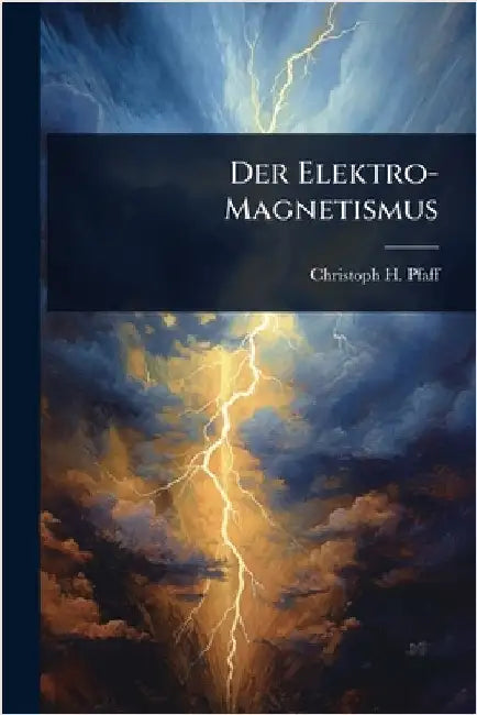 Der Elektro-Magnetismus by Pfaff, Christoph H.