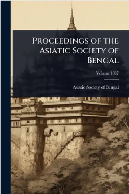 Proceedings of the Asiatic Society of Bengal by Asiatic Society of Bengal