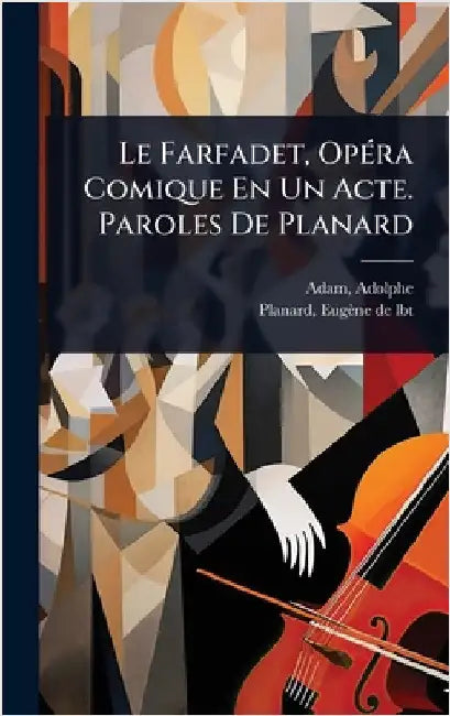 Le Farfadet, OpÃ(c)ra Comique En Un Acte. Paroles De Planard by Adolphe, Adam