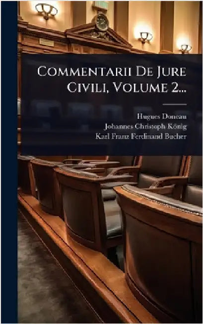 Commentarii De Jure Civili, Volume 2... by Hugues Doneau