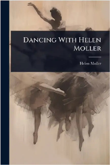 Dancing With Helen Moller by Moller, Helen