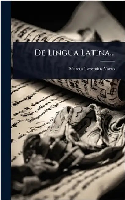 De Lingua Latina... by Varro, Marcus Terentius