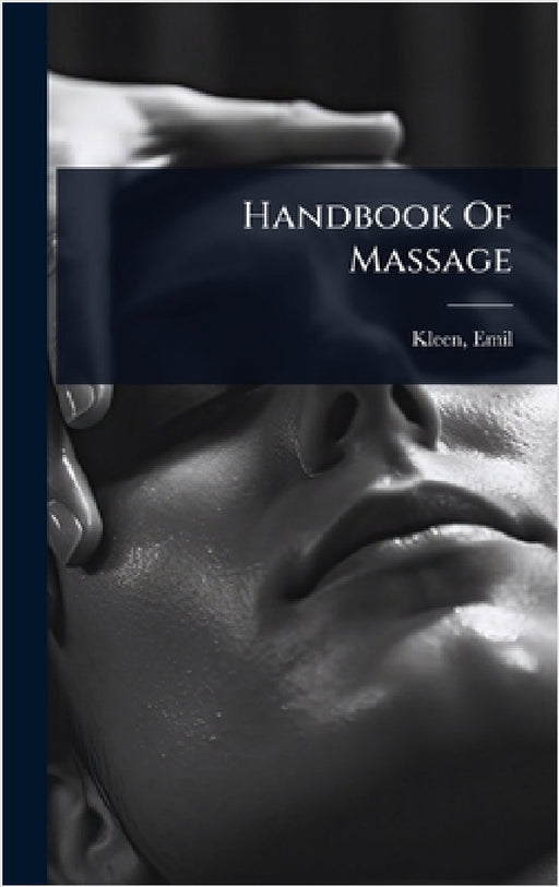 Handbook Of Massage by Emil Andreas Gabriel Kleen