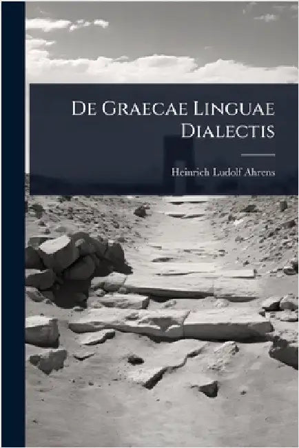 De Graecae Linguae Dialectis by Ahrens, Heinrich Ludolf