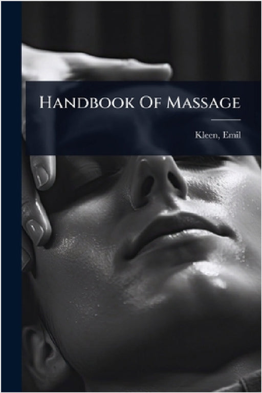 Handbook Of Massage by Emil Andreas Gabriel Kleen
