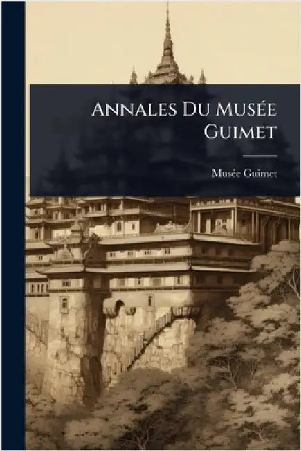 Annales Du MusÃ(c)e Guimet by Musã(c)E Guimet (Paris, France)