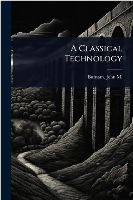 A Classical Technology by Burnam, John M. (John Miller) 1864-1