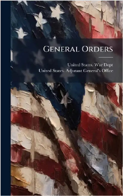 General Orders by United States War Dept