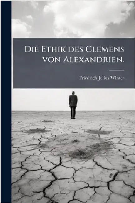 Die Ethik des Clemens von Alexandrien. by Friedrich Julius Winter
