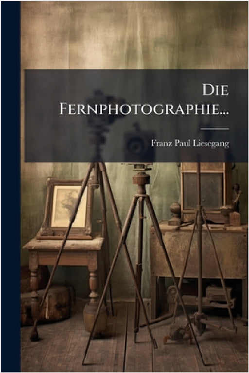 Die Fernphotographie... by Franz Paul Liesegang