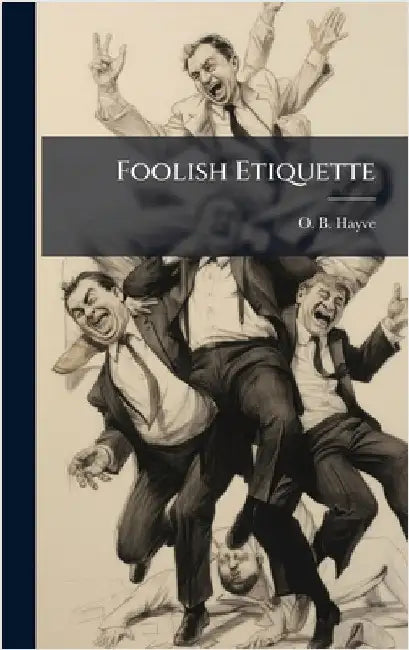 Foolish Etiquette by O B Hayve (Pseud)