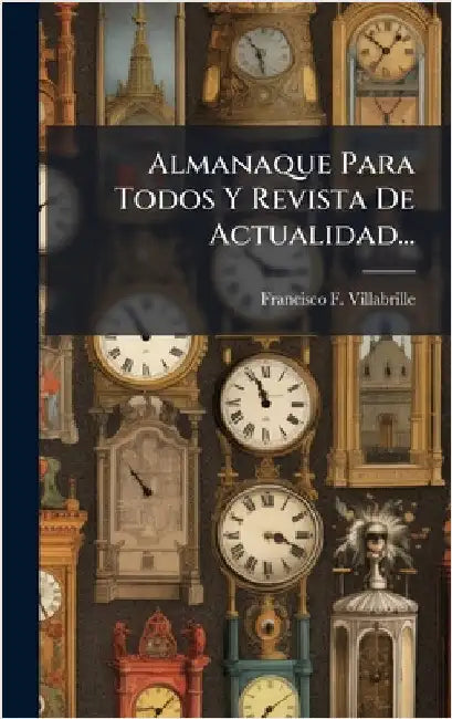 Almanaque Para Todos Y Revista De Actualidad... by Villabrille, Francisco F.