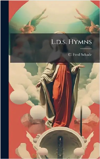 L.d.s. Hymns by Schade, C. Fred