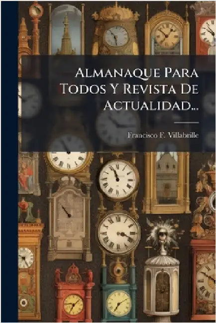Almanaque Para Todos Y Revista De Actualidad... by Villabrille, Francisco F.
