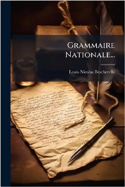 Grammaire Nationale... by Bescherelle, Louis Nicolas