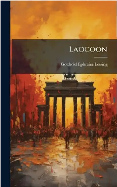 Laocoon by Lessing, Gotthold Ephraim