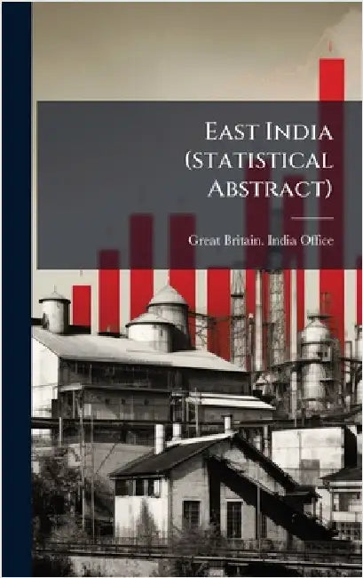 East India (statistical Abstract) by Great Britain India Office