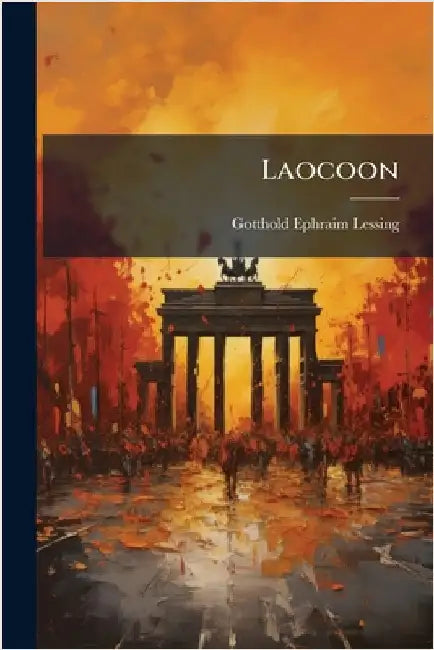 Laocoon by Lessing, Gotthold Ephraim