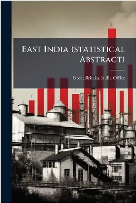 East India (statistical Abstract) by Great Britain India Office