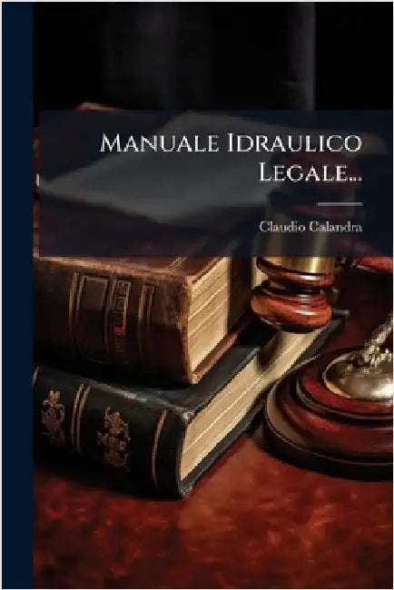 Manuale Idraulico Legale... by Calandra, Claudio