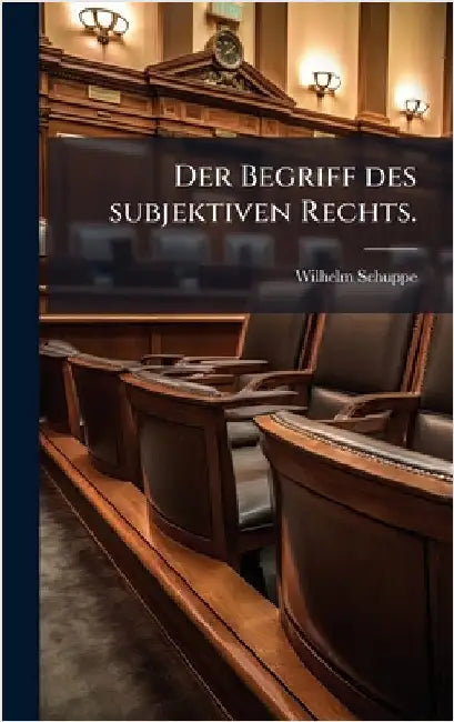 Der Begriff des subjektiven Rechts. by Wilhelm Schuppe