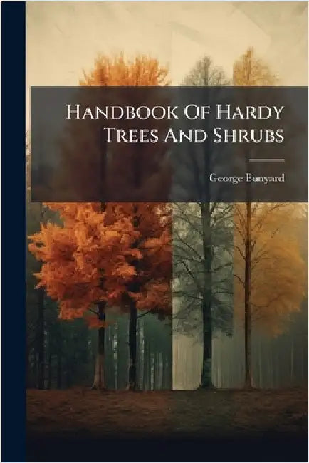Handbook Of Hardy Trees And Shrubs by Bunyard, George