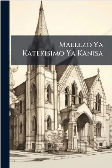 Maelezo Ya Katekisimo Ya Kanisa by Anonymous