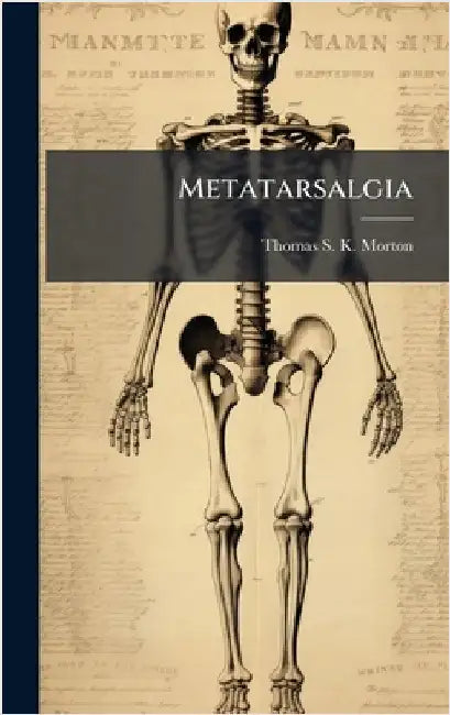 Metatarsalgia by Thomas S K Morton