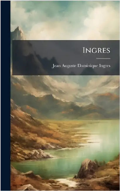 Ingres by Ingres, Jean-Auguste-Dominique