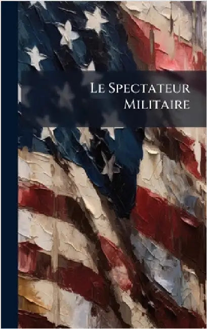 Le Spectateur Militaire by Anonymous