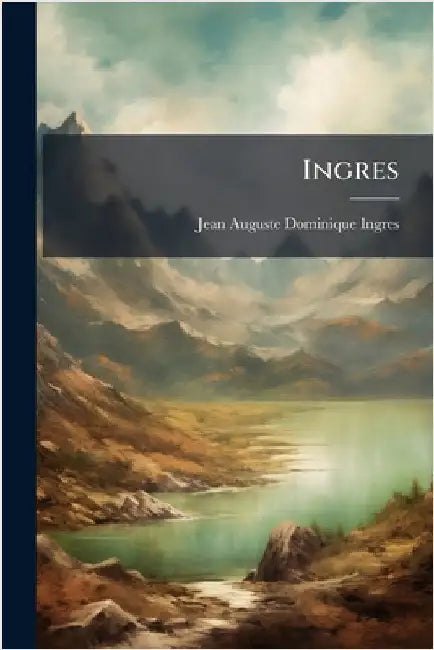 Ingres by Ingres, Jean-Auguste-Dominique