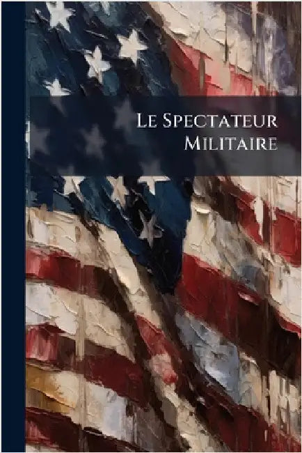 Le Spectateur Militaire by Anonymous