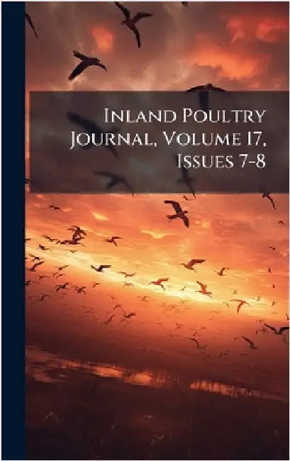 Inland Poultry Journal, Volume 17, Issues 7-8 by Anonymous