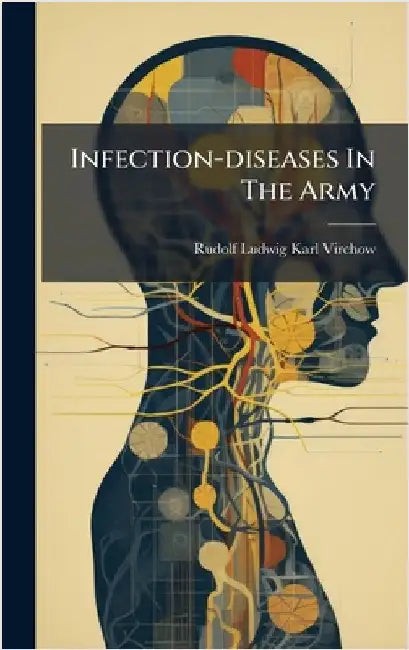 Infection-diseases In The Army by Rudolf Ludwig Karl Virchow
