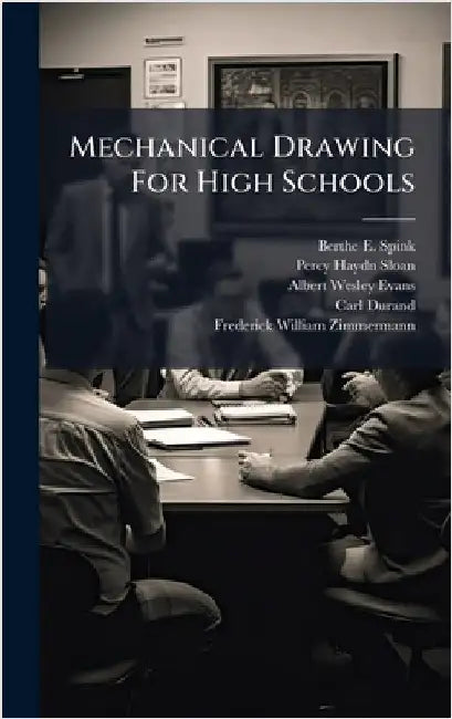 Mechanical Drawing For High Schools by Spink, Berthe E.