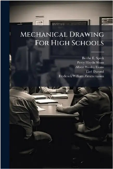 Mechanical Drawing For High Schools by Spink, Berthe E.